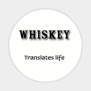 Whiskey: Translates life Magnet